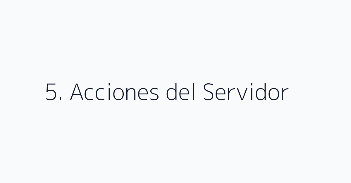 5. Acciones del Servidor