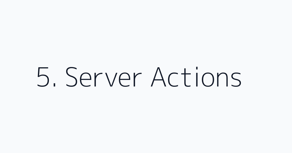 5. Server Actions