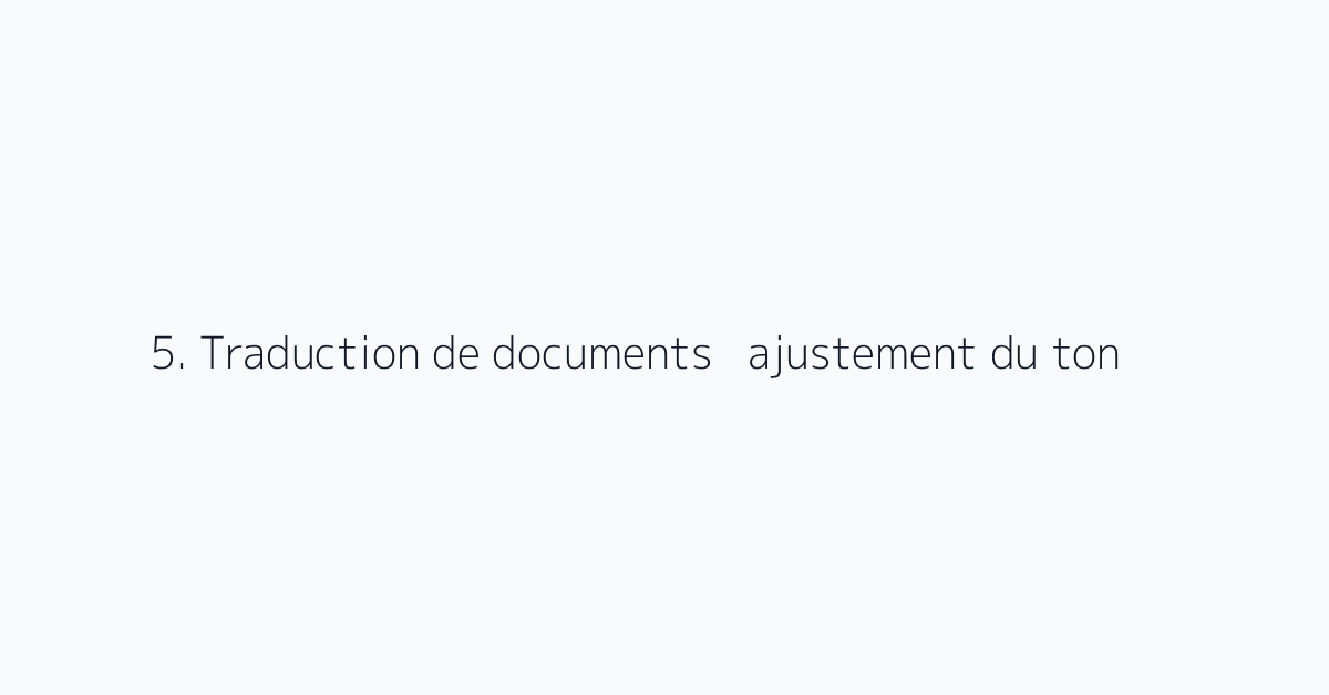 5. Traduction de documents + ajustement du ton