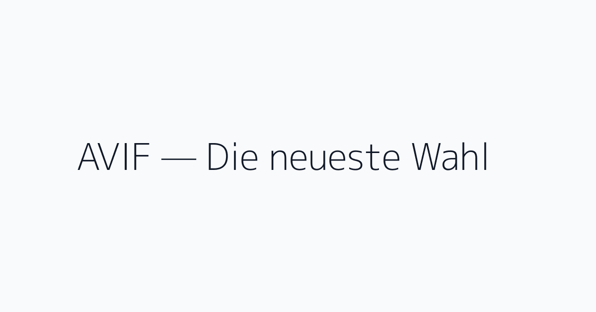 AVIF — Die neueste Wahl