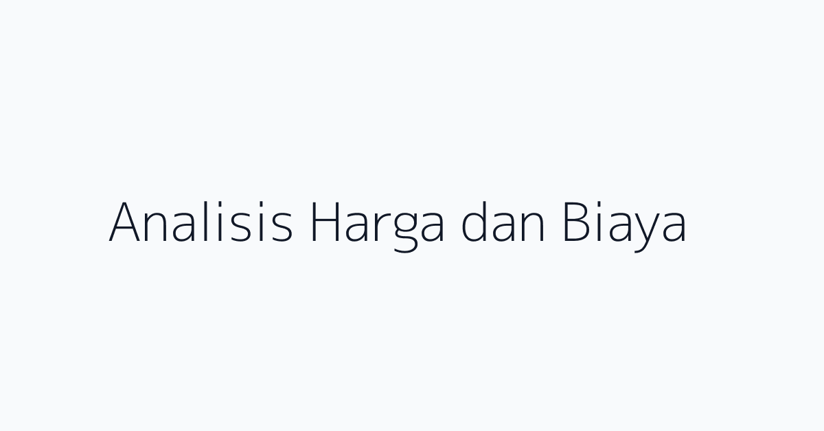 Analisis Harga dan Biaya