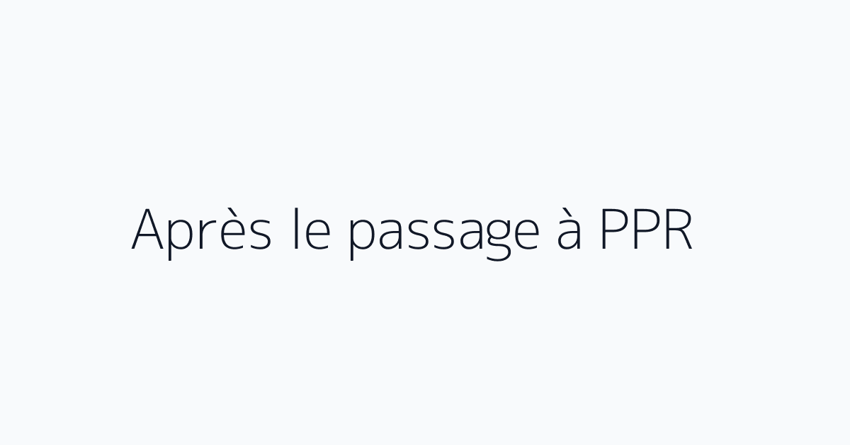 Après le passage à PPR