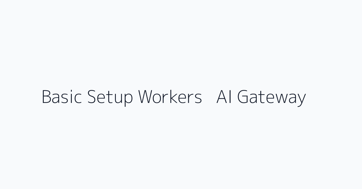 Basic Setup Workers + AI Gateway