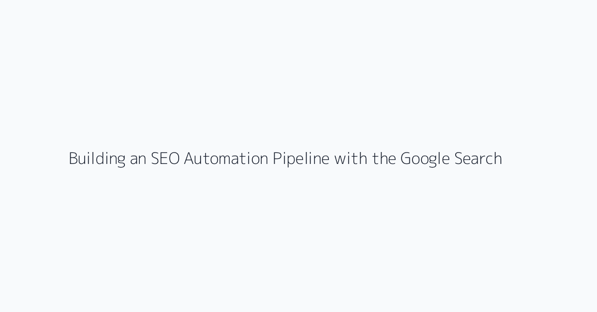 Building an SEO Automation Pipeline with the Google Search Console API visual reference 1
