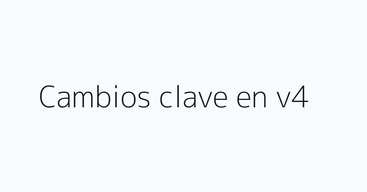 Cambios clave en v4