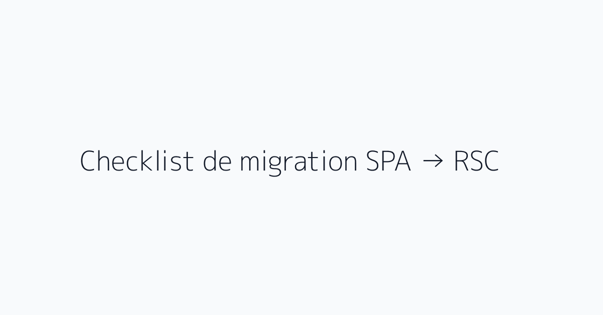 Checklist de migration SPA → RSC