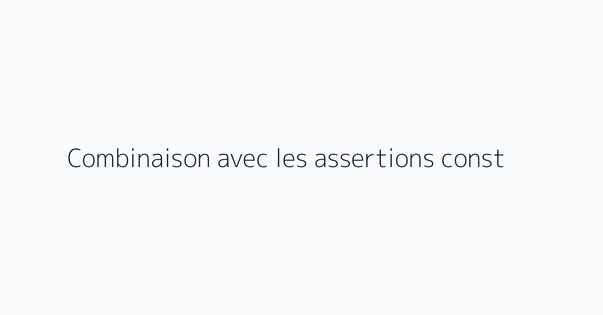 Combinaison avec les assertions const