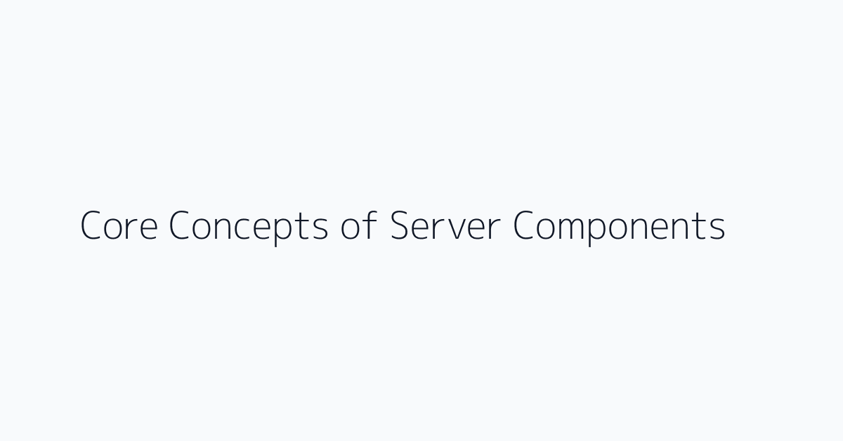 Core Concepts of Server Components