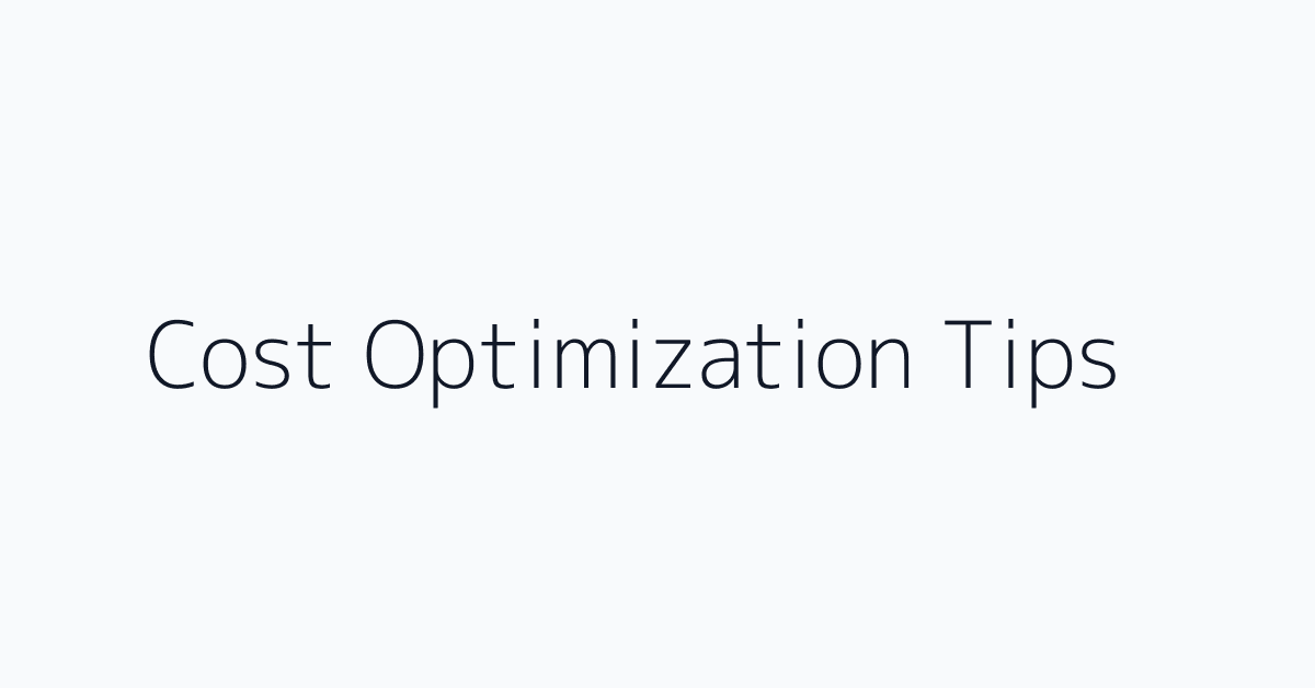 Cost Optimization Tips