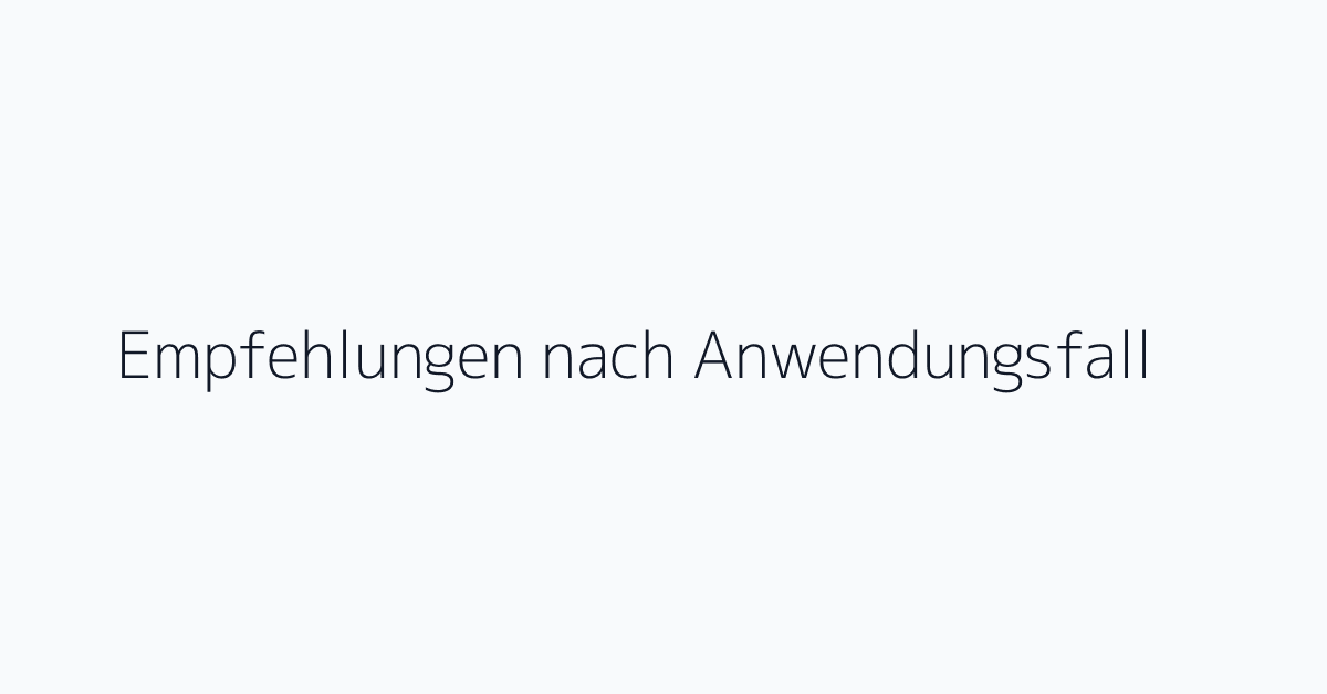 Empfehlungen nach Anwendungsfall
