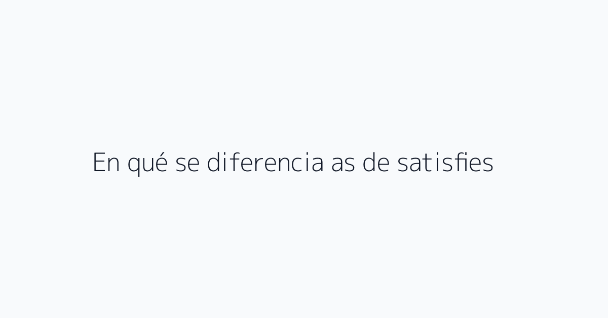 En qué se diferencia as de satisfies