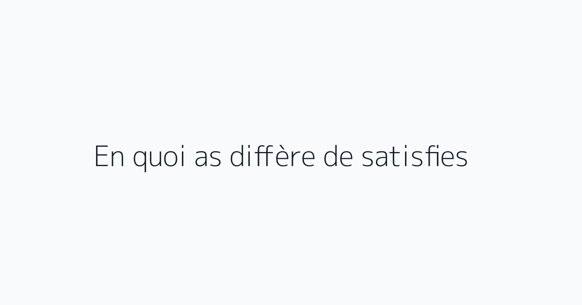 En quoi as diffère de satisfies