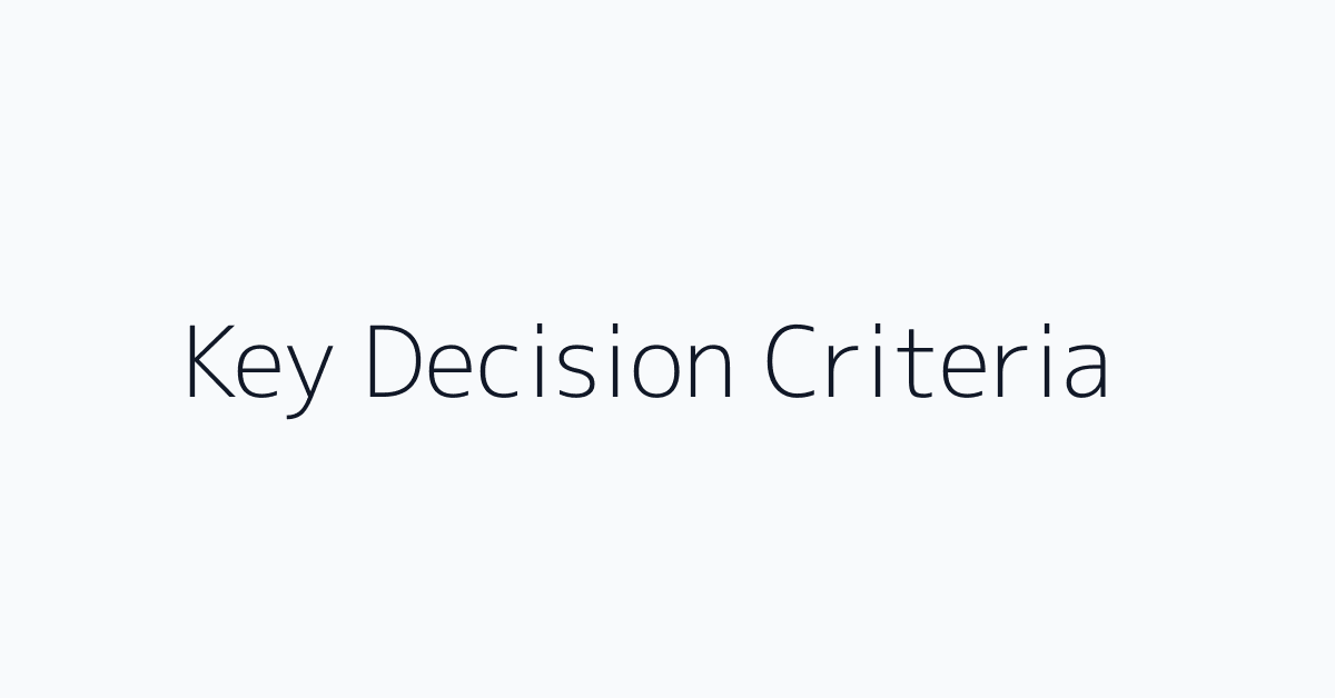 Key Decision Criteria