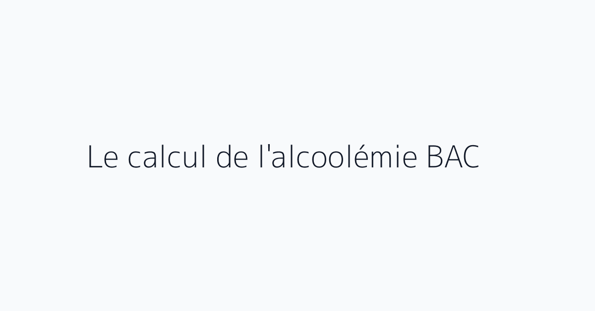 Le calcul de l'alcoolémie BAC