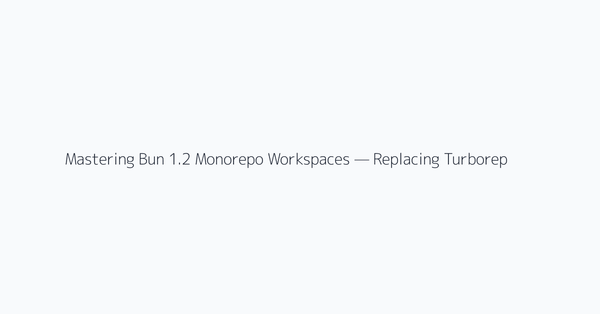 Mastering Bun 1.2 Monorepo Workspaces — Replacing Turborepo and Practical workspaces:* Set