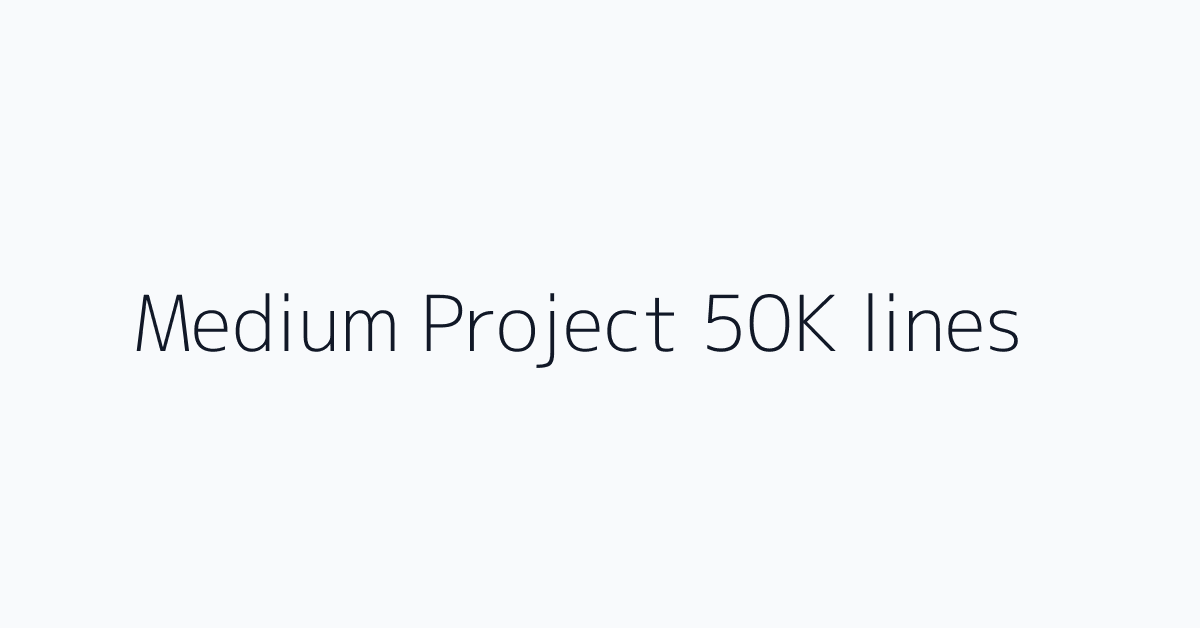Medium Project 50K lines
