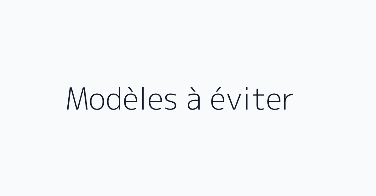 Modèles à éviter