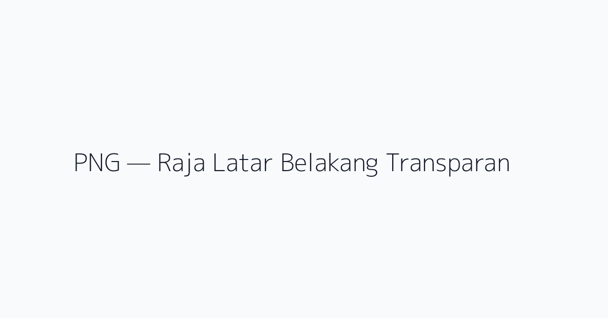 PNG — Raja Latar Belakang Transparan