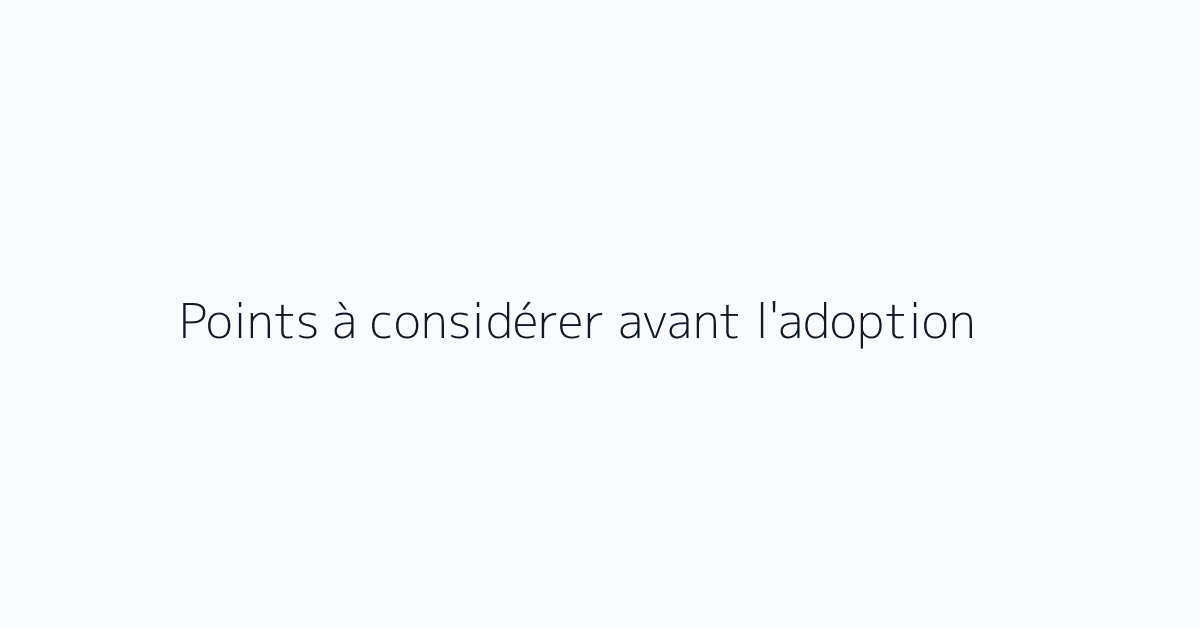 Points à considérer avant l'adoption