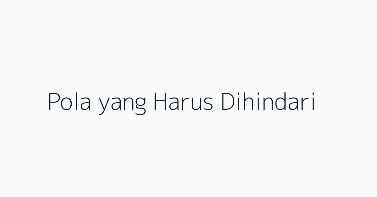 Pola yang Harus Dihindari