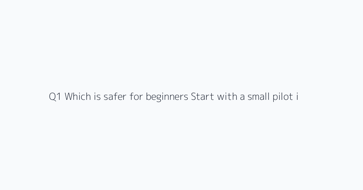 Q1 Which is safer for beginners? Start with a small pilot in one protocol, then compare it