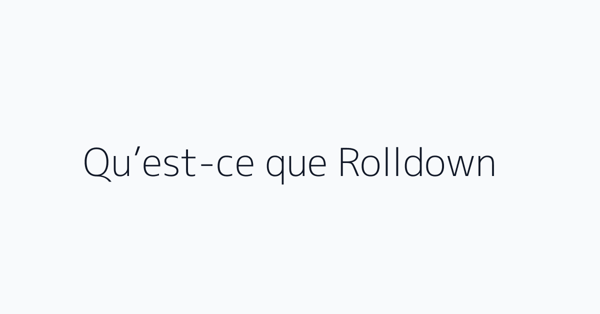 Qu’est-ce que Rolldown ?