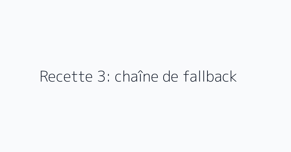 Recette 3: chaîne de fallback