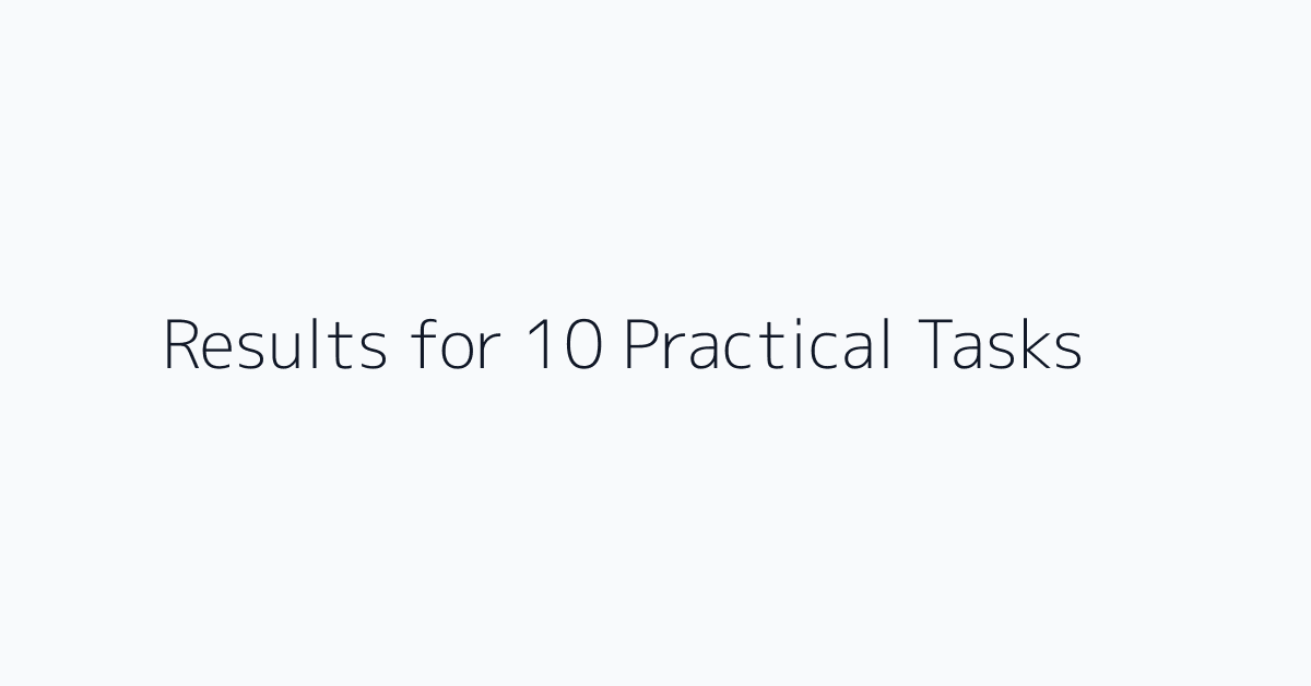 Results for 10 Practical Tasks