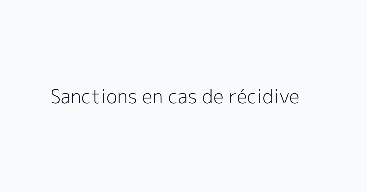 Sanctions en cas de récidive