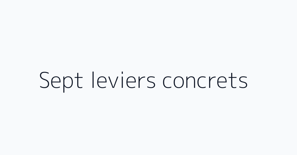 Sept leviers concrets