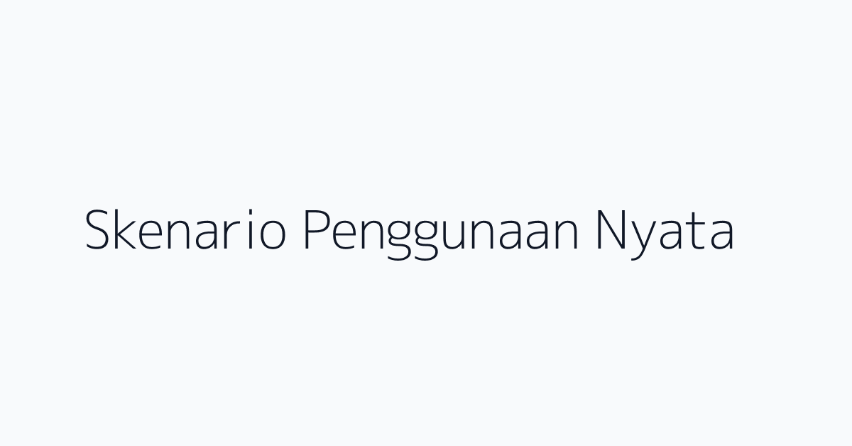 Skenario Penggunaan Nyata