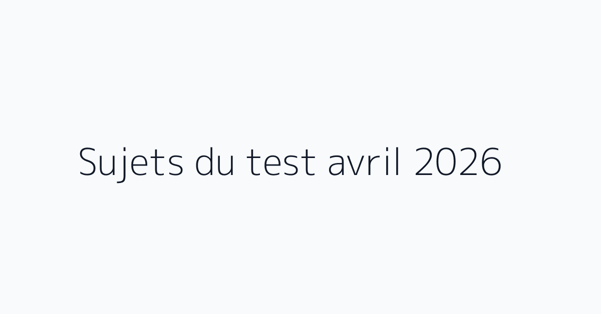 Sujets du test avril 2026