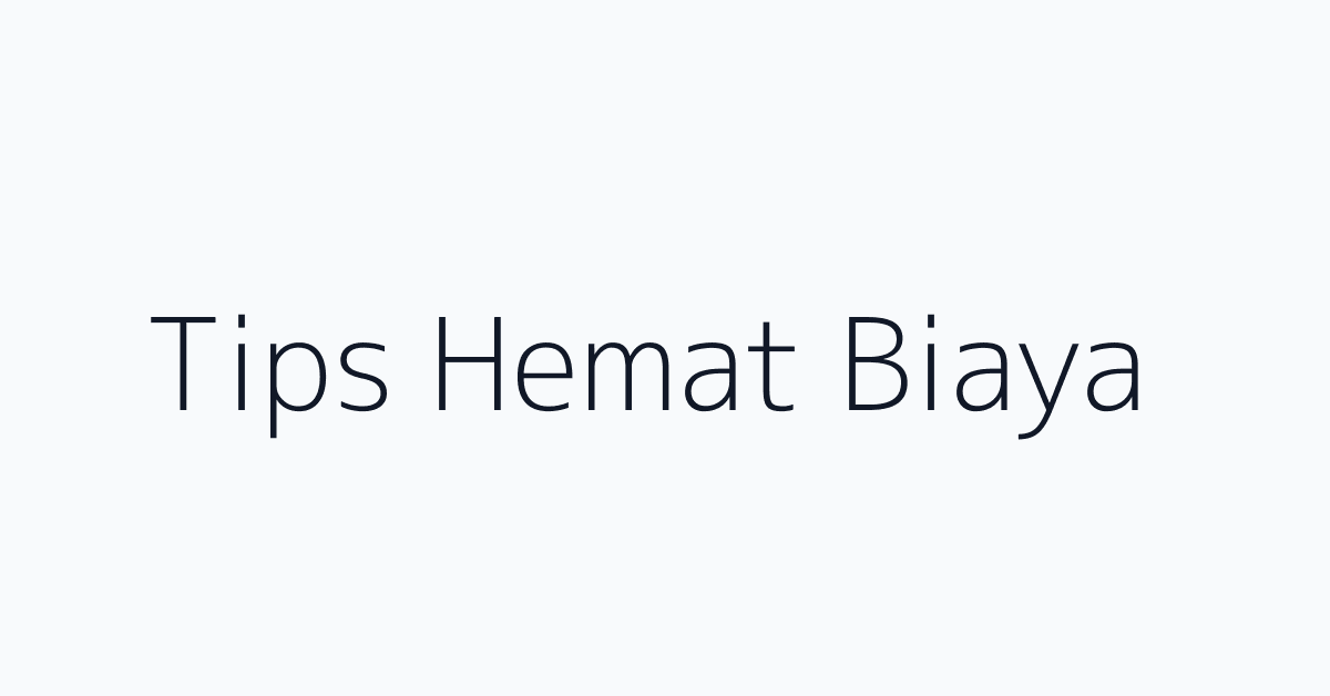 Tips Hemat Biaya