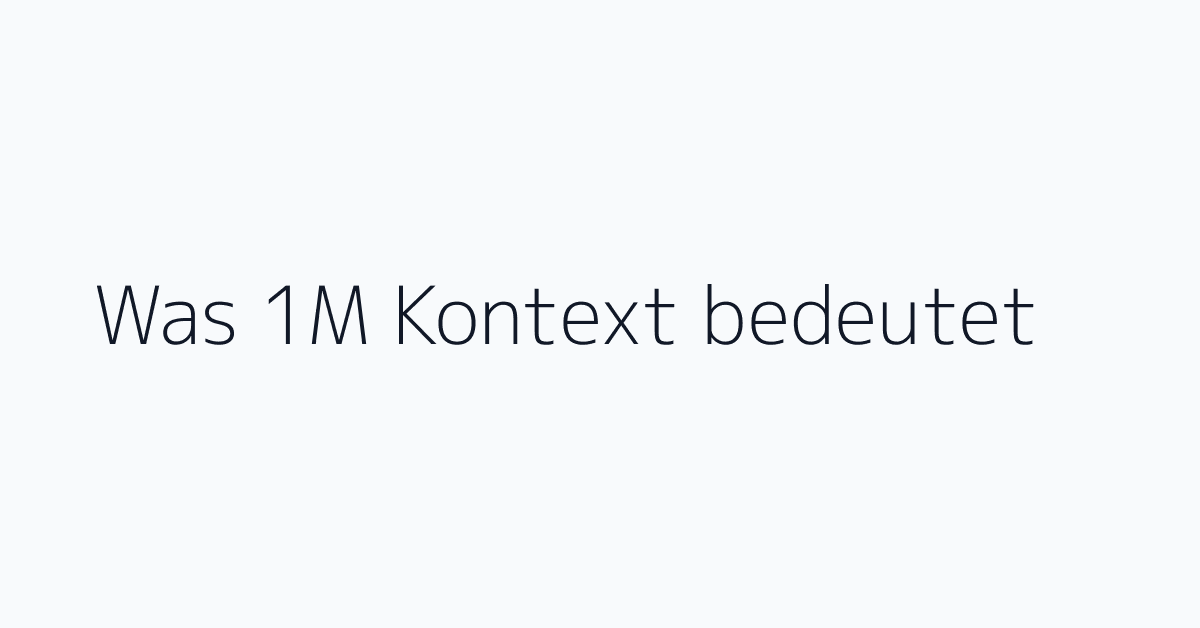Was 1M Kontext bedeutet