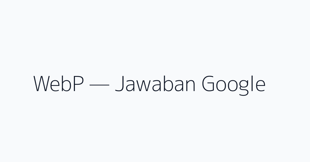 WebP — Jawaban Google