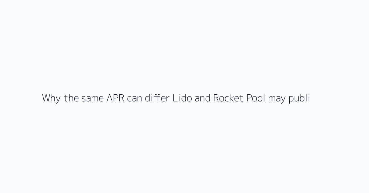 Why the same APR can differ Lido and Rocket Pool may publish similar APR figures, but the