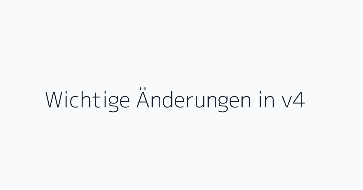 Wichtige Änderungen in v4