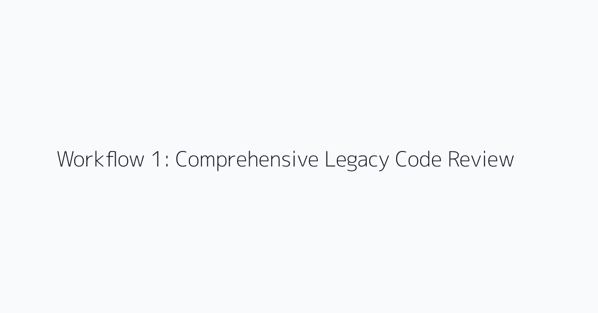 Workflow 1: Comprehensive Legacy Code Review