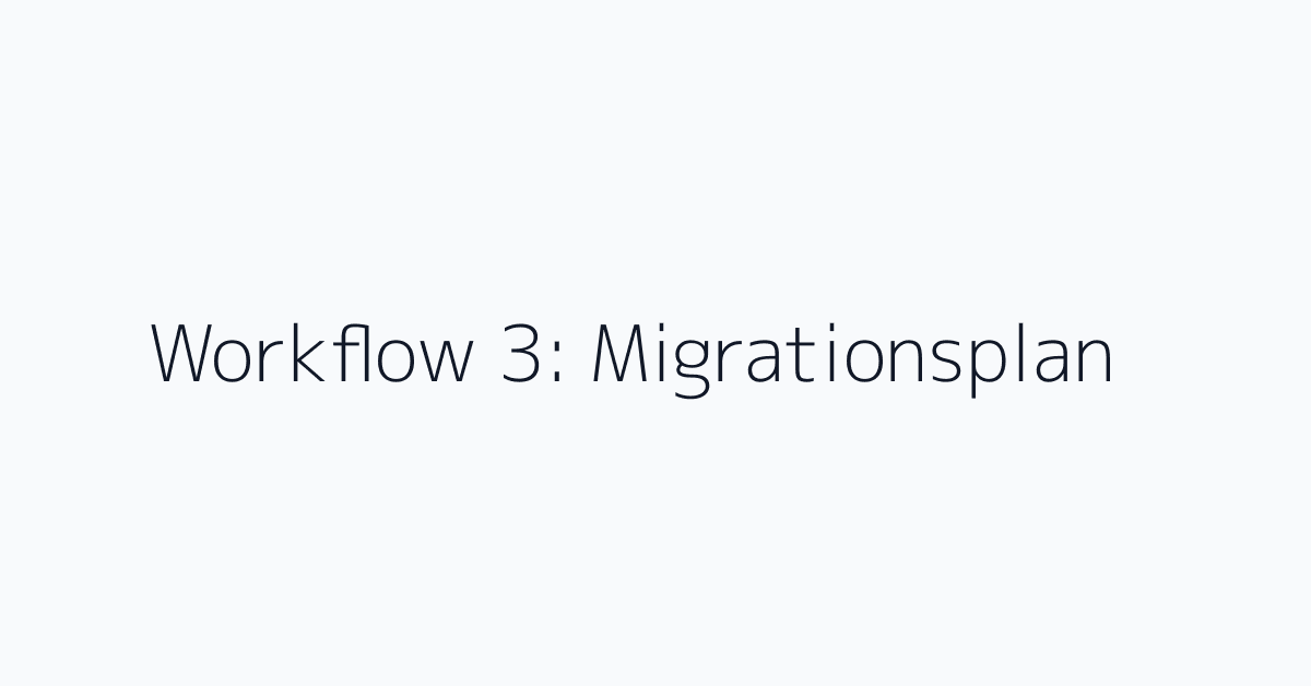 Workflow 3: Migrationsplan