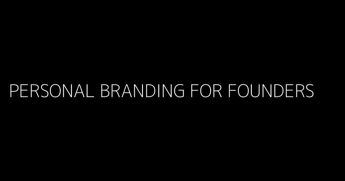 Personal Branding for Founders