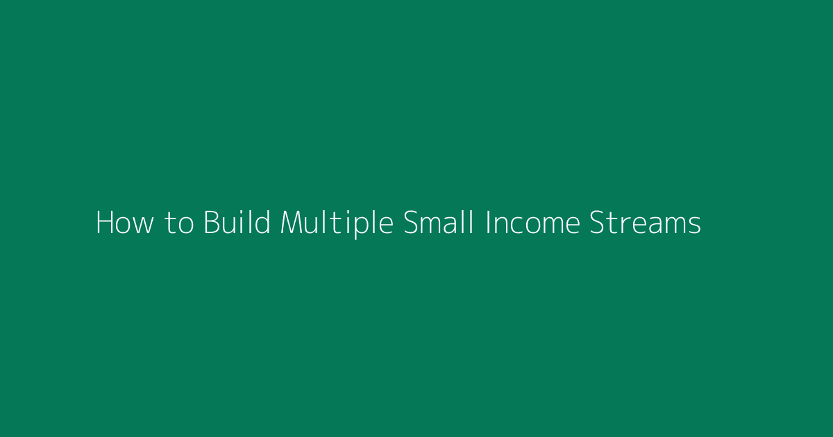 How to Build Multiple Small Income Streams featured image