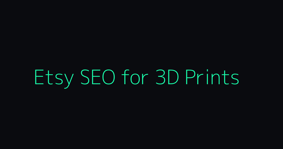 Etsy SEO for 3D Printed Products: Tags, Titles, and What Actually Ranks in 2026 hero image