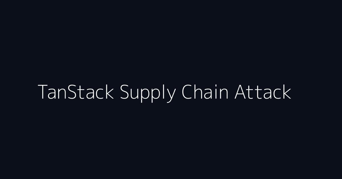 TanStack supply chain attack incident overview
