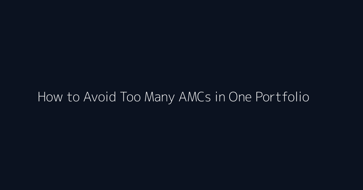 How to Avoid Too Many AMCs in One Portfolio featured image