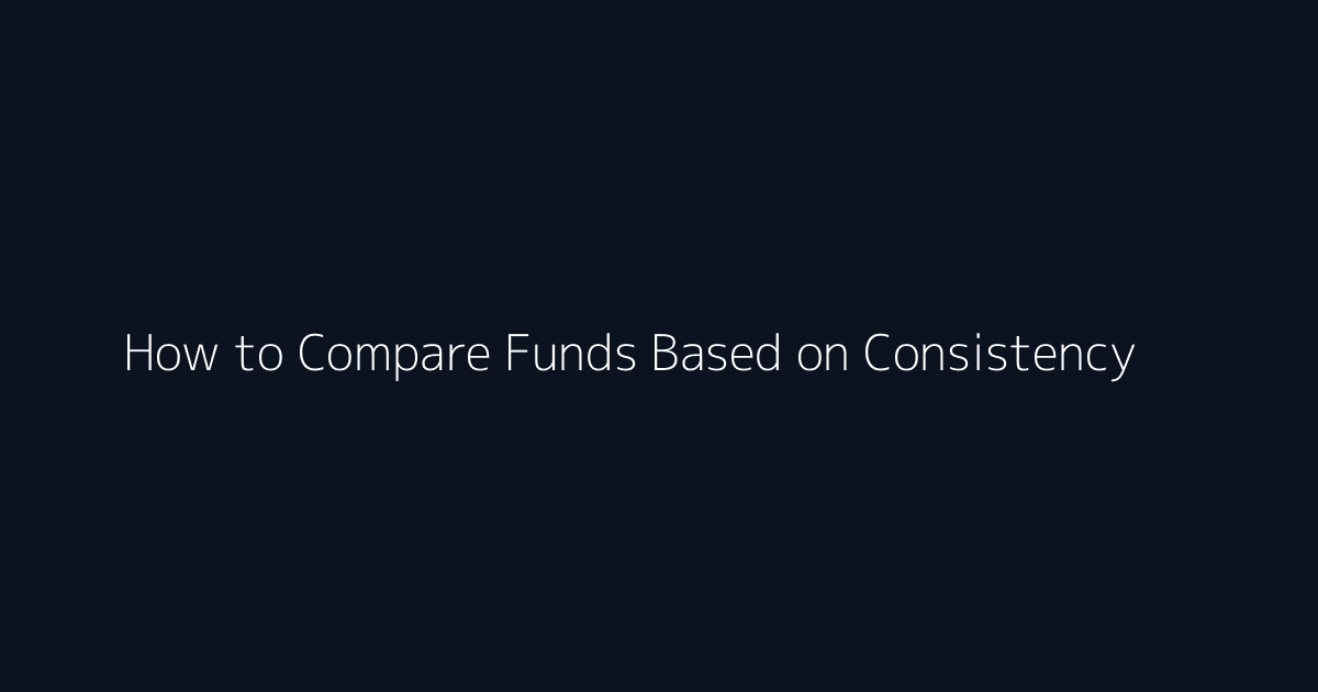 How to Compare Funds Based on Consistency featured image