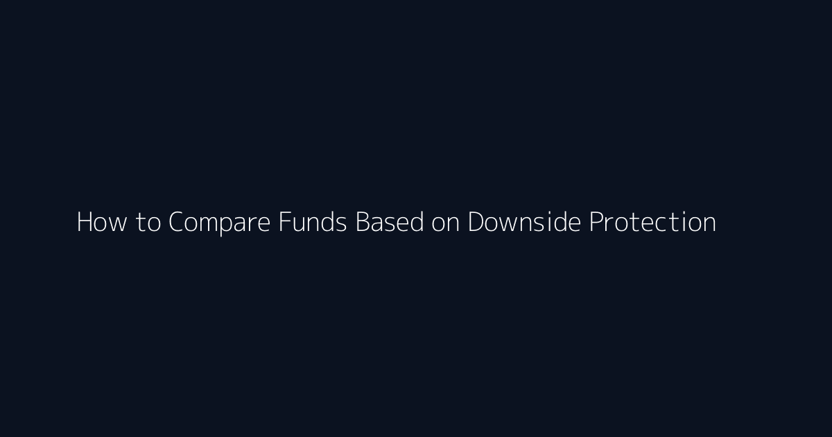 How to Compare Funds Based on Downside Protection featured image
