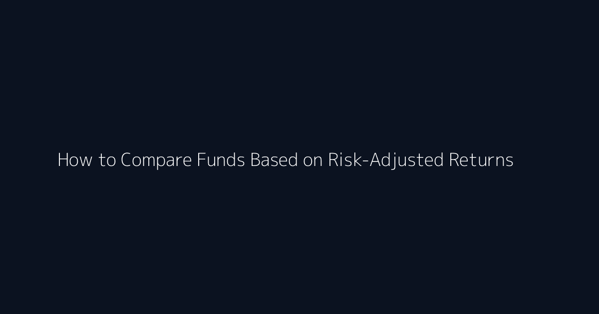 How to Compare Funds Based on Risk-Adjusted Returns featured image