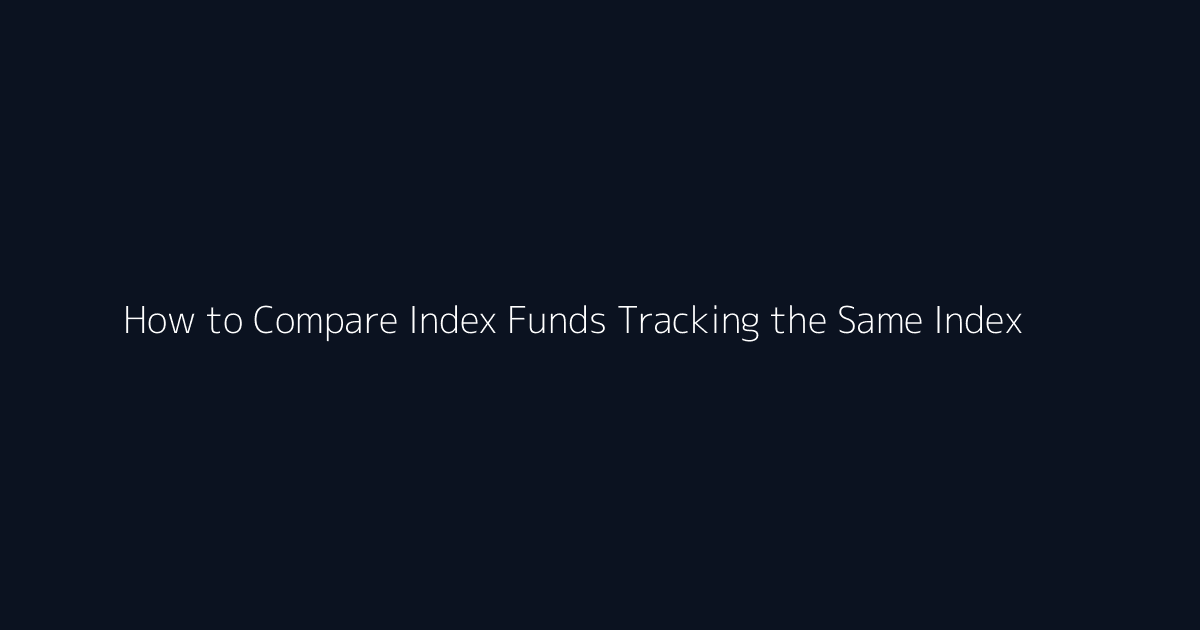 How to Compare Index Funds Tracking the Same Index featured image