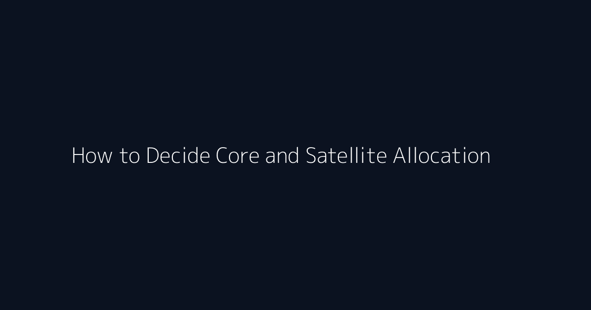 How to Decide Core and Satellite Allocation featured image