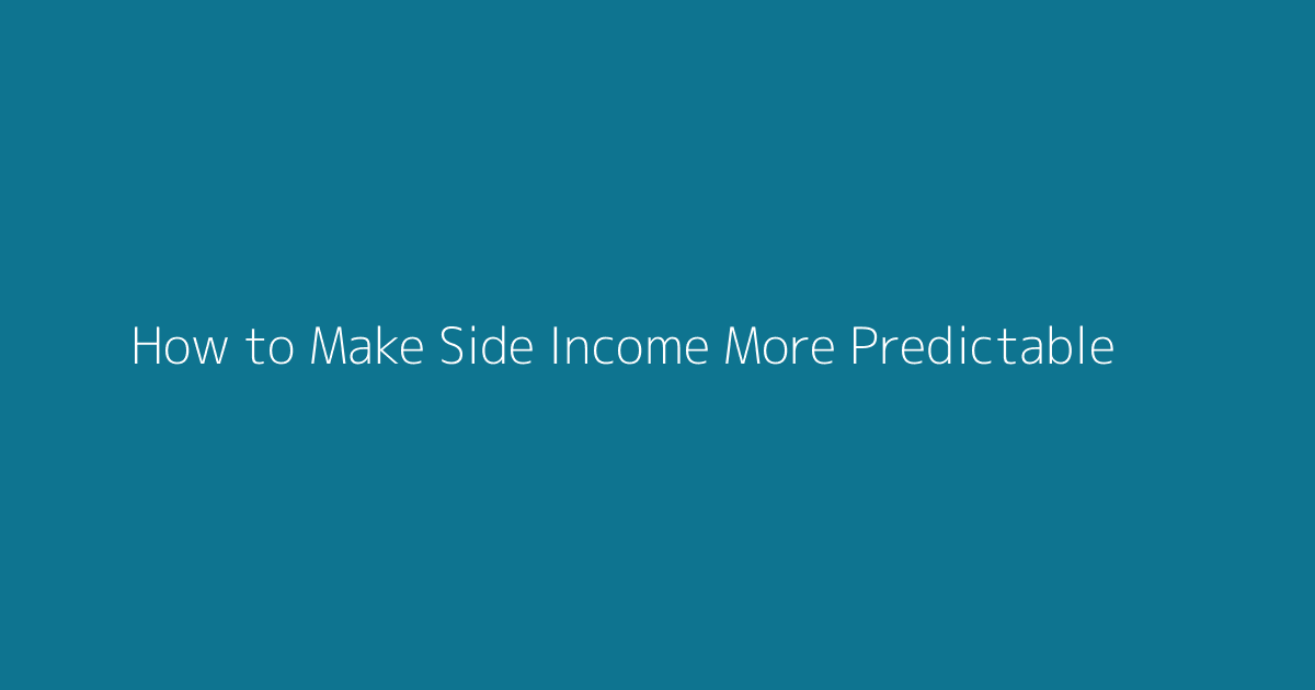 How to Make Side Income More Predictable featured image